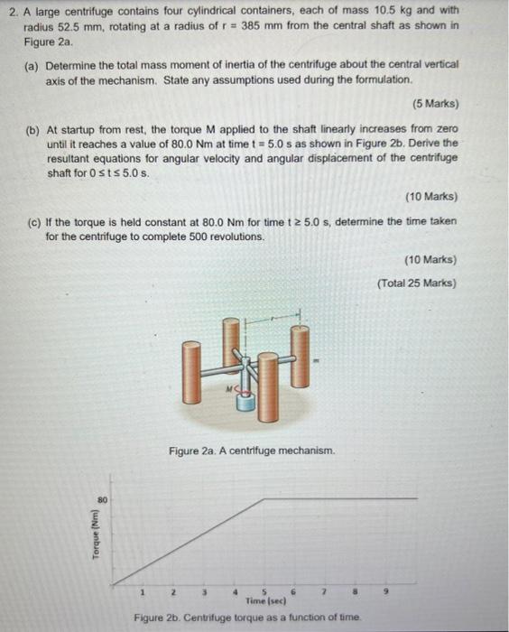 2 A Large Centrifuge Contains Four Cylindrical Containers Each Of Mass 10 5 Kg And With Radius 52 5 Mm Rotating At A 1