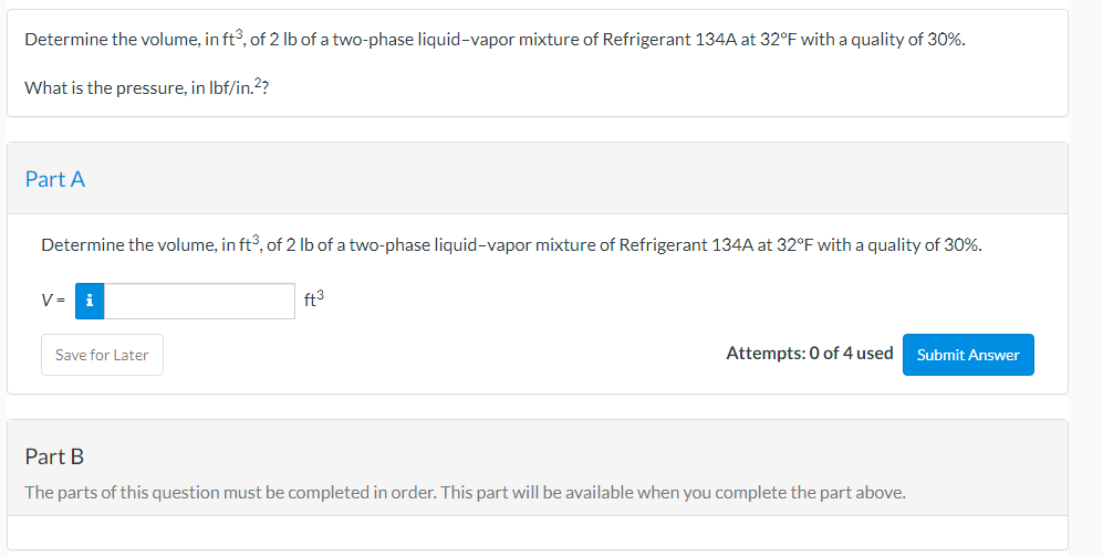Determine The Volume In Ft3 Of 2lb Of A Two Phase Liquid Vapor Mixture Of Refrigerant 134 A At 32 F With A Quality Of 1