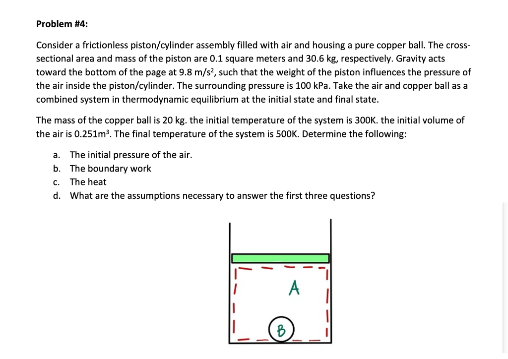 Problem 4 Consider A Frictionless Piston Cylinder Assembly Filled With Air And Housing A Pure Copper Ball The Crossse 1