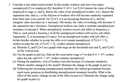 1 Consider A One Sided Search Model In This Model Workers Only Have Two States Unemployed U Or Employed E There 1