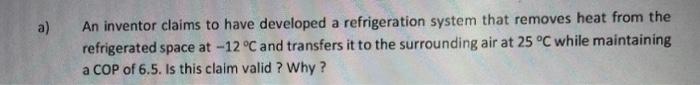 A An Inventor Claims To Have Developed A Refrigeration System That Removes Heat From The Refrigerated Space At 12 C An 1