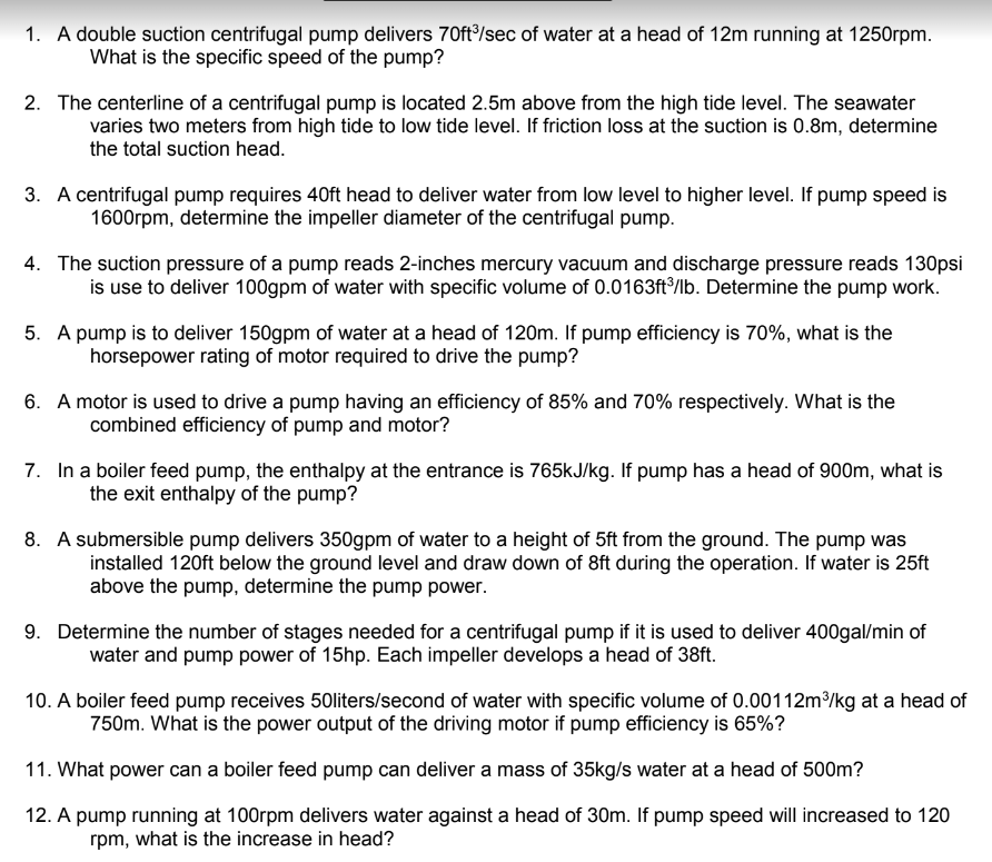 1 A Double Suction Centrifugal Pump Delivers 70ft3 Sec Of Water At A Head Of 12 M Running At 1250rpm What Is The Speci 1