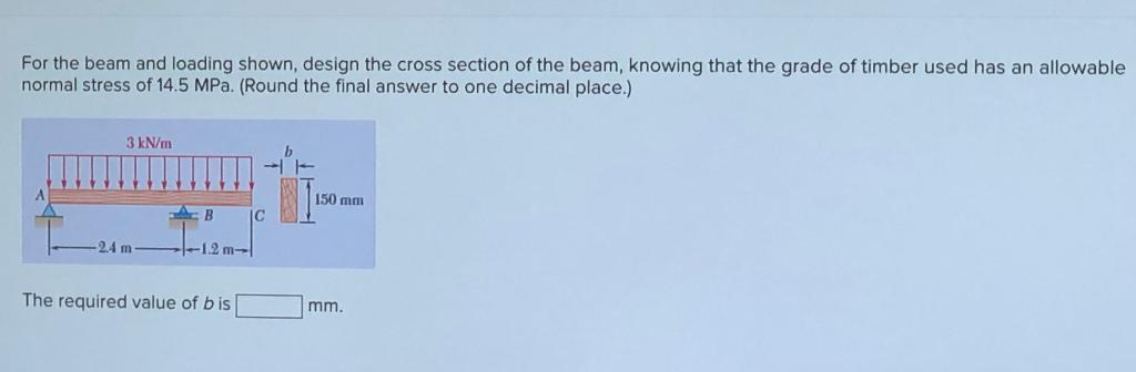 For The Beam And Loading Shown Design The Cross Section Of The Beam Knowing That The Grade Of Timber Used Has An Allow 1