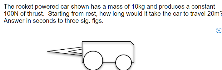 The Rocket Powered Car Shown Has A Mass Of 10 Kg And Produces A Constant 100 N Of Thrust Starting From Rest How Long W 1