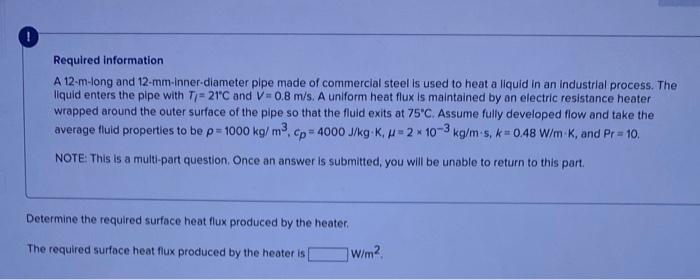 Required Information A 12 M Long And 12 Mm Inner Diameter Pipe Made Of Commercial Steel Is Used To Heat A Liquid In An 1