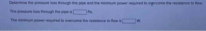 Required Information A 12 M Long And 12 Mm Inner Diameter Pipe Made Of Commercial Steel Is Used To Heat A Liquid In An 4