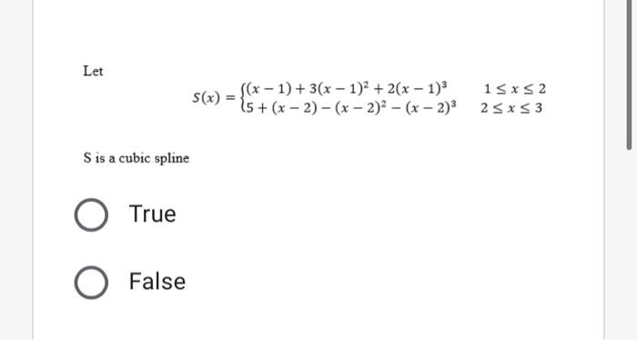Let S X X 1 3 X 1 2 2 X 1 35 X 2 X 2 2 X 2 3 1 X 22 X 3 S Is A Cubic Spline True False 1