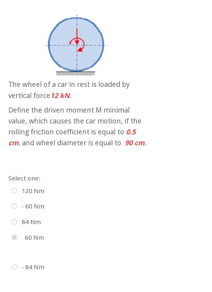 The Wheel Of A Car In Rest Is Loaded By Vertical Force 12kn Define The Driven Moment M Minimal Value Which Causes The 1
