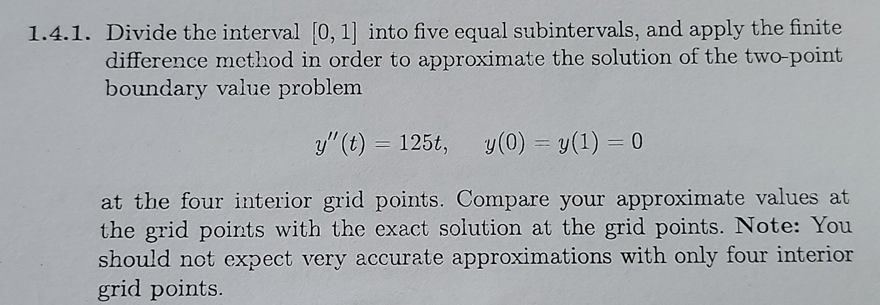 1 4 1 Divide The Interval 0 1 Into Five Equal Subintervals And Apply The Finite Difference Method In Order To Appro 1