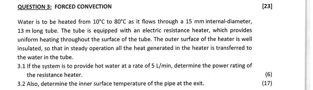 Question 3 Forced Convection Water Is To Be Heated From 10 C To 80 C As It Flows Through A 15 Mm Internal Diameter 13 1