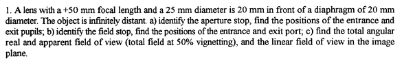 1 A Lens With A 50 Mm Focal Length And A 25 Mm Diameter Is 20 Mm In Front Of A Diaphragm Of 20 Mm Diameter The Object 1