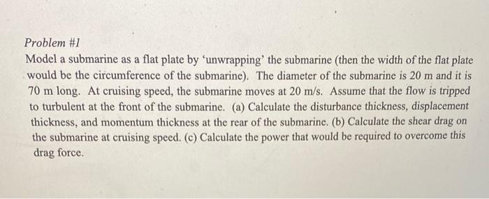 Problem 1 Model A Submarine As A Flat Plate By Unwrapping The Submarine Then The Width Of The Flat Plate Would Be Th 1