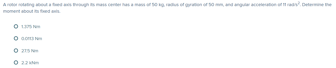 A Rotor Rotating About A Fixed Axis Through Its Mass Center Has A Mass Of 50 Kg Radius Of Gyration Of 50 Mm And Angula 1