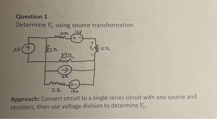 Question 1 Determine Vx Using Source Transformation Approach Convert Circuit To A Single Series Circuit With One Sourc 1