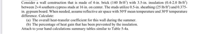 Consider A Wall Construction That Is Made Of 4 In Brick 140lb Ft3 With 3 5 In Insulation 0 4 2 0lb Ft3 Between 2 1