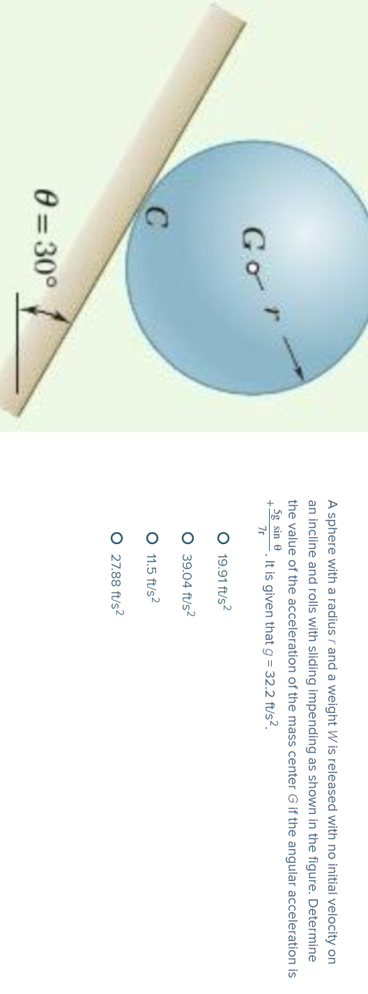 A Sphere With A Radius R And A Weight W Is Released With No Initial Velocity On An Incline And Rolls With Sliding Impend 1