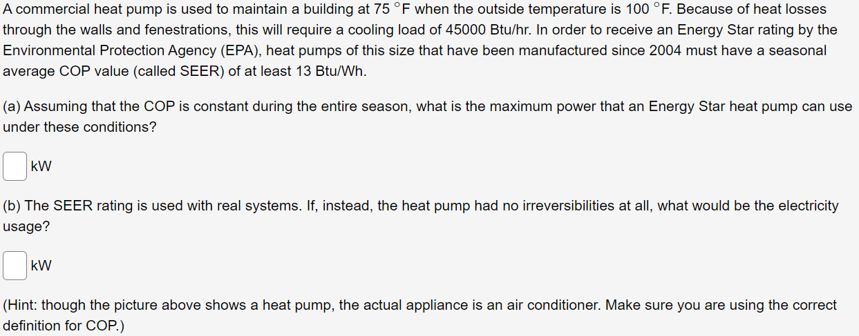 A Commercial Heat Pump Is Used To Maintain A Building At 75 F When The Outside Temperature Is 100 F Because Of Heat Los 1
