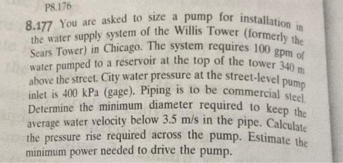8 177 You Are Asked To Size A Pump For Installation In The Water Supply System Of The Willis Tower Formerly The Sears T 1