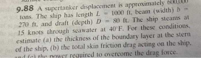 9 88 A Supertanker Displacement Is Approximately 600 000 Tons The Ship Has Length L 1000ft Beam Width B 270ft And 1