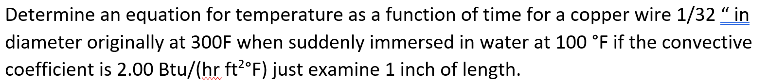 Determine An Equation For Temperature As A Function Of Time For A Copper Wire 1 32 In Diameter Originally At 300 F When 1