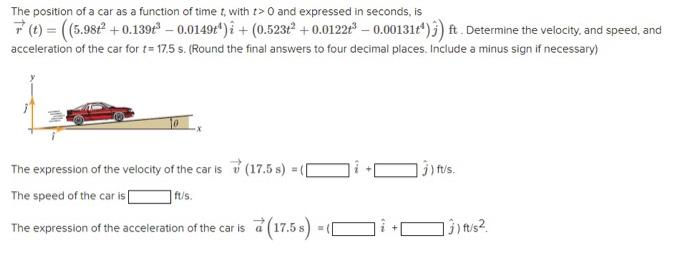 The Position Of A Car As A Function Of Time T With T 0 And Expressed In Seconds Is R T 5 98t2 0 139t3 0 0149t4 I 1
