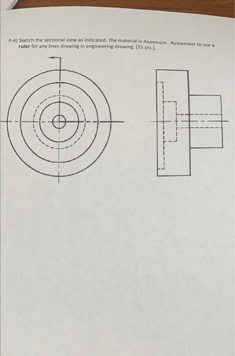 P 4 Sketch The Sectional View As Indicated The Material Is Aluminum Remember To Use A Ruler For Any Lines Drawing In 1