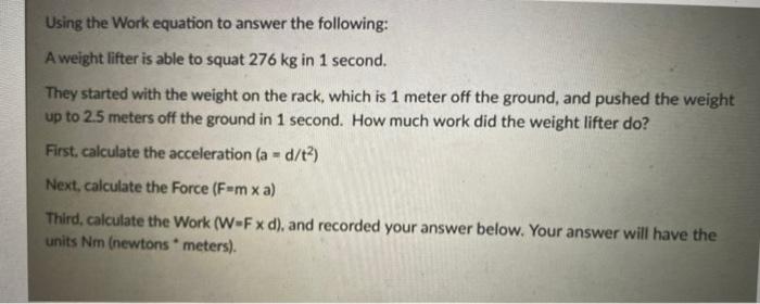 Using The Work Equation To Answer The Following A Weight Lifter Is Able To Squat 276 Kg In 1 Second They Started With 1