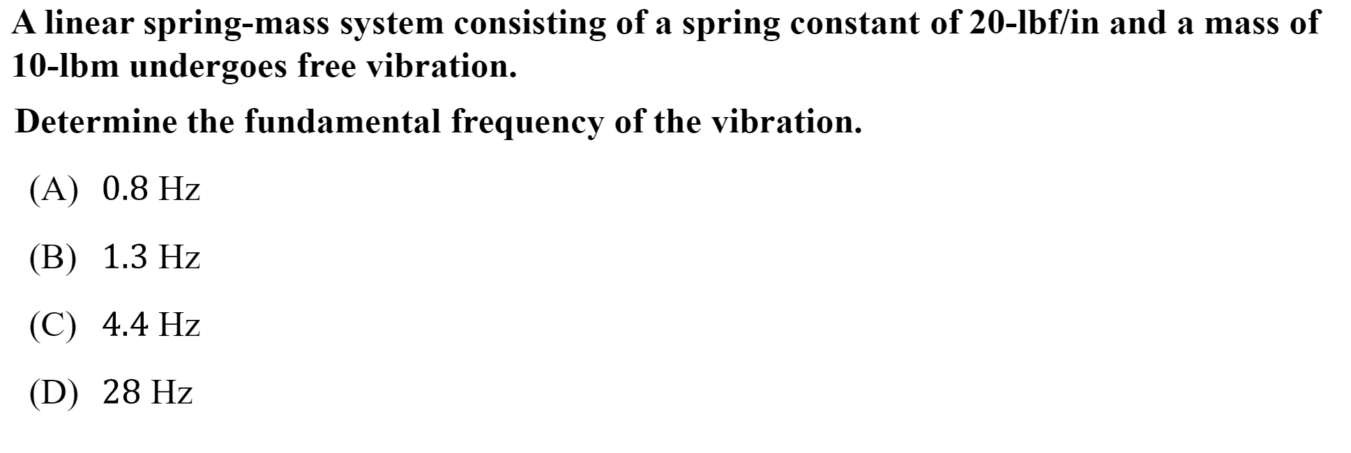 A Linear Spring Mass System Consisting Of A Spring Constant Of 20 Lbf In And A Mass Of 10 Lbm Undergoes Free Vibration 1
