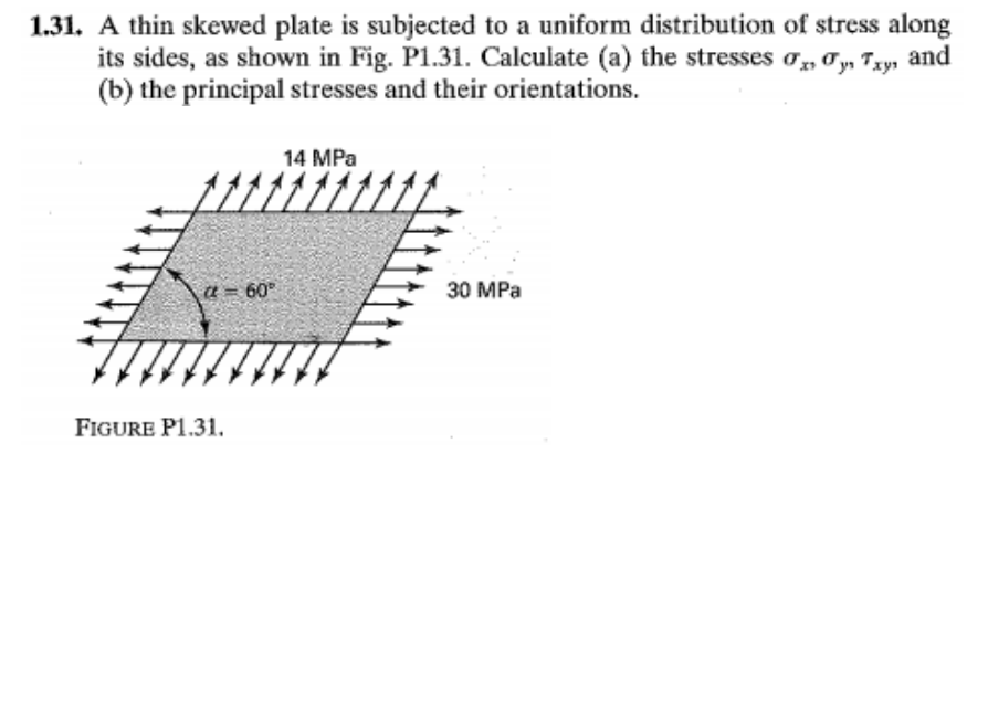 1 31 A Thin Skewed Plate Is Subjected To A Uniform Distribution Of Stress Along Its Sides As Shown In Fig P1 31 Calc 1