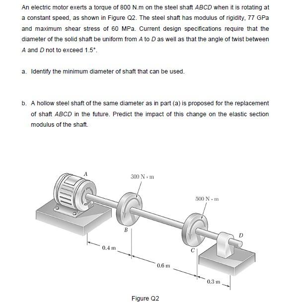 An Electric Motor Exerts A Torque Of 800 N M On The Steel Shaft Abcd When It Is Rotating At A Constant Speed As Shown I 1