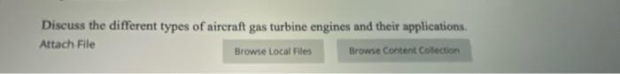 Discuss The Different Types Of Aircraft Gas Turbine Engines And Their Applications Attach File 1