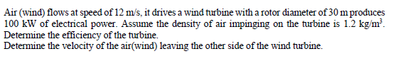 Air Wind Flows At Speed Of 12 M S It Drives A Wind Turbine With A Rotor Diameter Of 30 M Produces 100 Kw Of Electrica 1