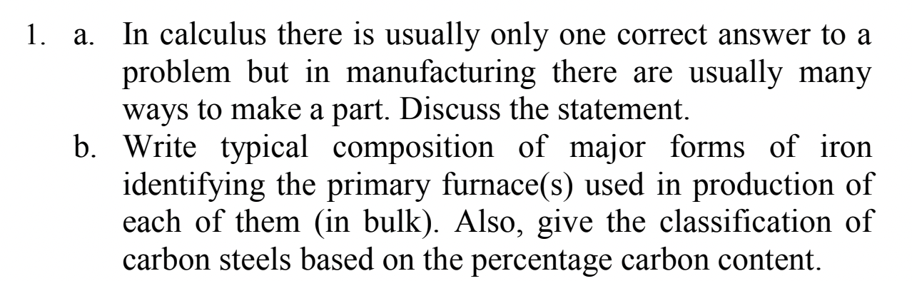 A In Calculus There Is Usually Only One Correct Answer To A Problem But In Manufacturing There Are Usually Many Ways To 1