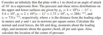 Consider An Infinitely Thin Flat Plate With A 1 M Chord At An Angle Of Attack Of 10 In A Supersonic Flow The Pressure 1