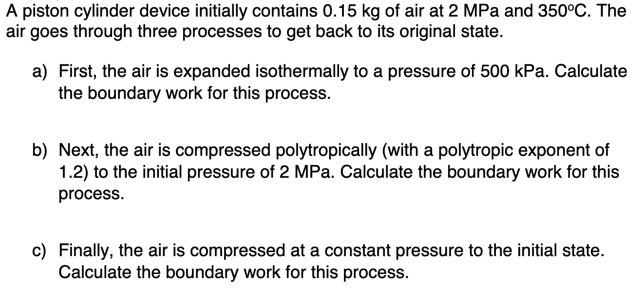 A Piston Cylinder Device Initially Contains 0 15 Kg Of Air At 2mpa And 350 C The Air Goes Through Three Processes To Ge 1