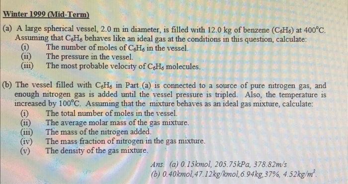 A A Large Spherical Vessel 2 0 M In Diameter Is Filled With 12 0 Kg Of Benzene C6 H6 At 400 C Assuming That C6 H6 1