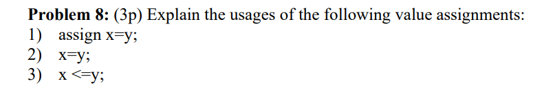 Problem 8 3p Explain The Usages Of The Following Value Assignments 1 Assignx Y 2 X Y 3 X Y 1