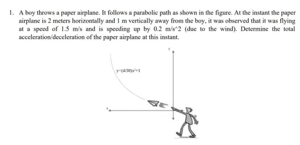 1 A Boy Throws A Paper Airplane It Follows A Parabolic Path As Shown In The Figure At The Instant The Paper Airplane 1