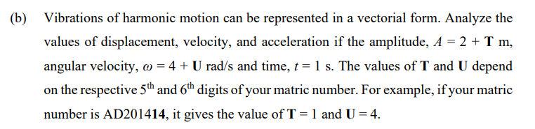 B Vibrations Of Harmonic Motion Can Be Represented In A Vectorial Form Analyze The Values Of Displacement Velocity A 1