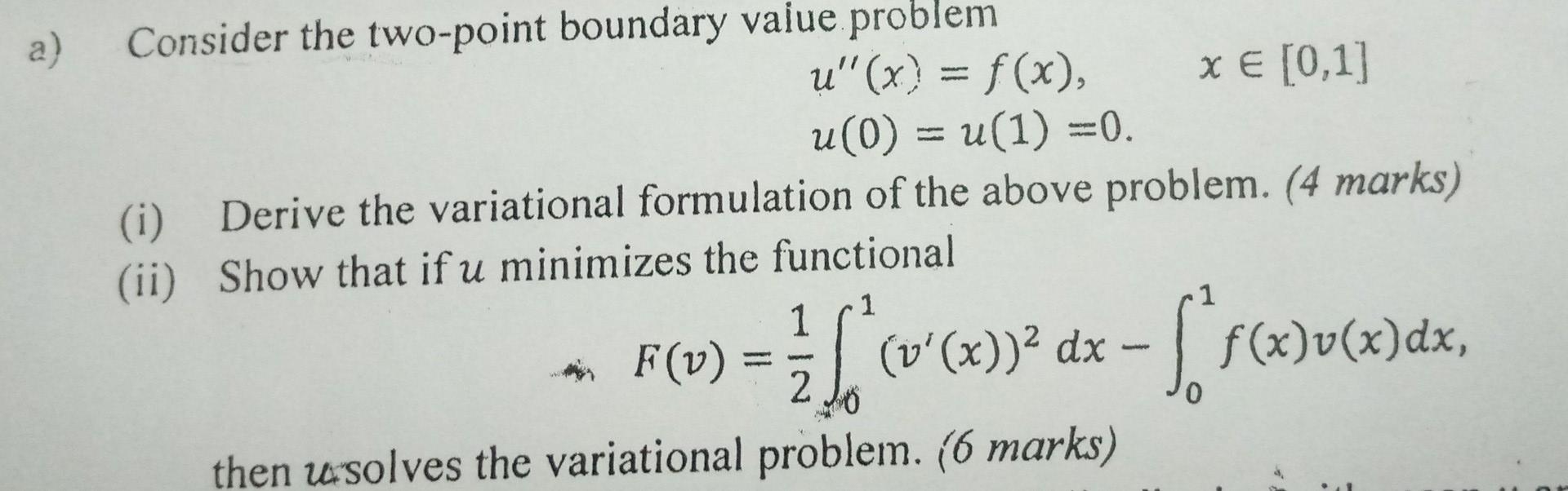 A Consider The Two Point Boundary Value Problem U X F X X 0 1 U 0 U 1 0 I Derive The Variational Formulation 1
