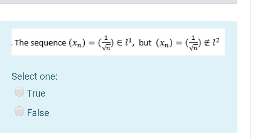 The Sequence Xn 11 But Xn A 12 Select One True False 1