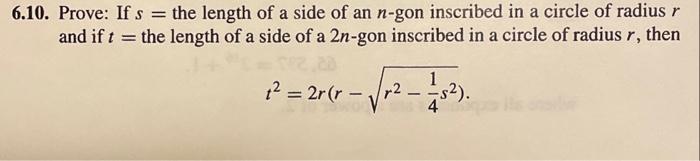 6 10 Prove If S The Length Of A Side Of An N Gon Inscribed In A Circle Of Radius R And If T The Length Of A Side O 1
