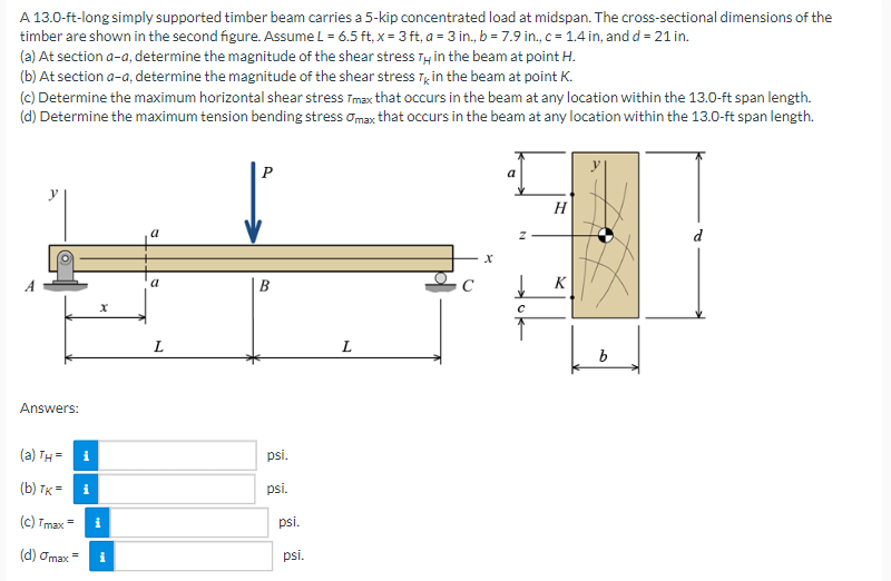 A 13 0 Ft Long Simply Supported Timber Beam Carries A 5 Kip Concentrated Load At Midspan The Cross Sectional Dimensions 1
