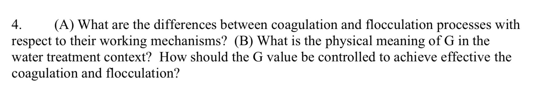4 A What Are The Differences Between Coagulation And Flocculation Processes With Respect To Their Working Mechanisms 1