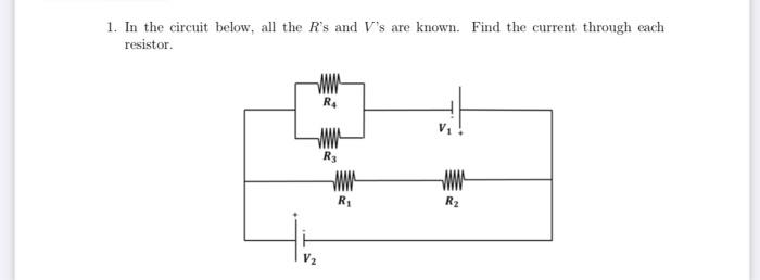 1 In The Circuit Below All The R S And V S Are Known Find The Current Through Each Resistor R4 R3 Ww R Www R2 1