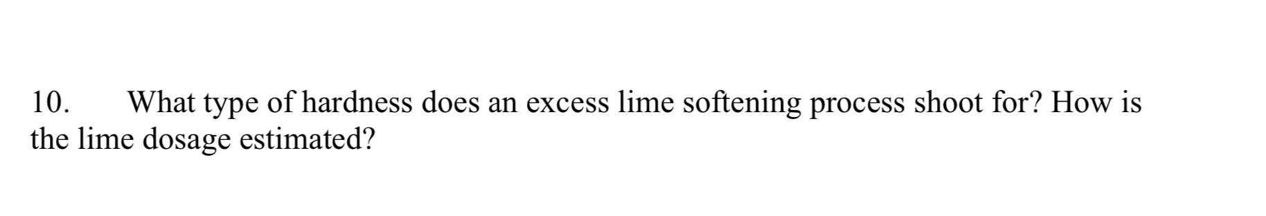10 What Type Of Hardness Does An Excess Lime Softening Process Shoot For How Is The Lime Dosage Estimated 1