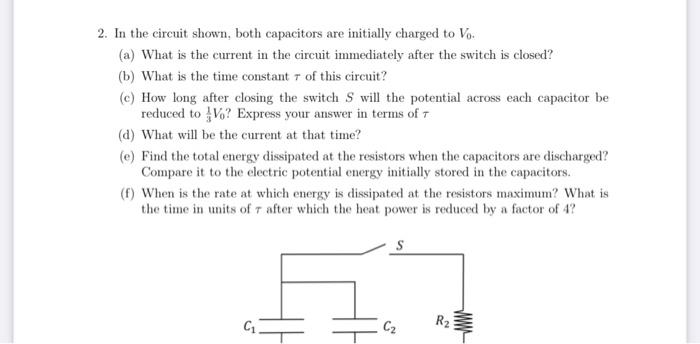 2 In The Circuit Shown Both Capacitors Are Initially Charged To Vo A What Is The Current In The Circuit Immediately 1