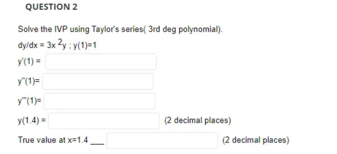 Solve The Ivp Using Taylor S Series 3rd Deg Polynomial Dy Dx 3x2y Y 1 1 Y 1 Y 1 Y 1 Y 1 4 2 Decimal P 1