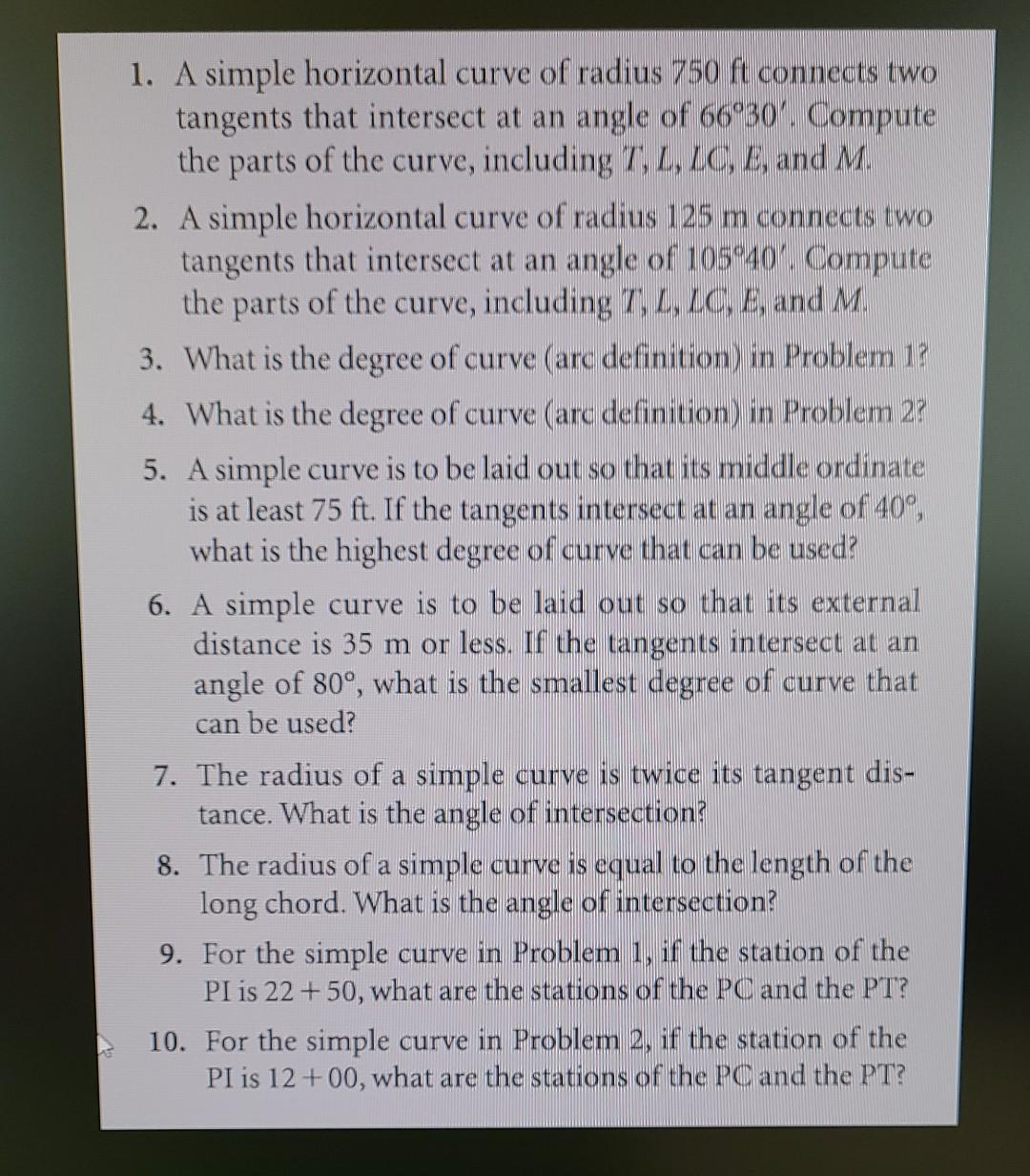 1 A Simple Horizontal Curve Of Radius 750ft Connects Two Tangents That Intersect At An Angle Of 66 30 Compute The Par 1