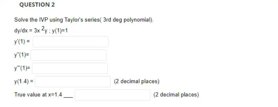 Solve The Ivp Using Taylor S Series 3rd Deg Polynomial Dy Dx 3x2y Y 1 1y 1 Y 1 Y 1 Y 1 4 2 Decimal Place 1
